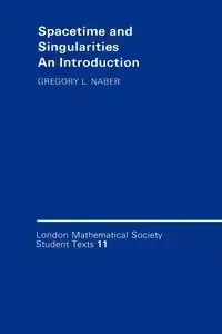 Spacetime and Singularities - Gregory Naber
