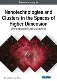 Nanotechnologies and Clusters in the Spaces of Higher Dimension - Zhizhin Gennadiy Vladimirovich