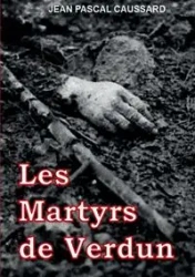 Les Martyrs de Verdun - Jean Caussard Pascal