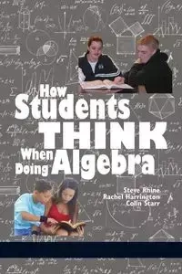 How Students Think When Doing Algebra - Steve Rhine