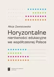 Horyzontalne nierówności edukacyjne we współczesnej Polsce - Alicja Zawistowska