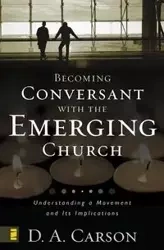 Becoming Conversant with the Emerging Church - Carson D. A.