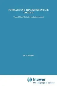 Formale Und Transzendentale Logik II - Paul Janssen