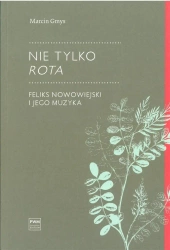 Nie tylko Rota.. Feliks Nowowiejski i jego muzyka - Marcin Gmys
