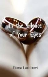 In the Silence of Your Eyes - Fiona Lambert