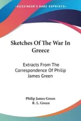 Sketches Of The War In Greece - Philip James Green