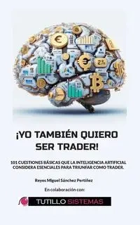 Yo También Quiero Ser Trader - Reyes Miguel Sánchez Pertíñez