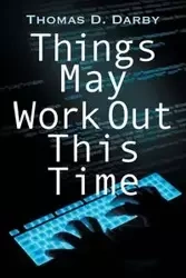 Things May Work Out This Time - D. Darby Thomas