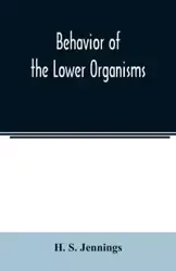 Behavior of the lower organisms - S. Jennings H.
