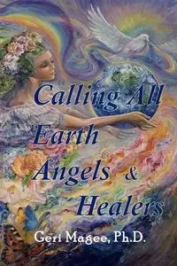Calling All Earth Angels & Healers - Magee Geri