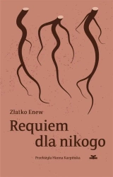 Requiem dla nikogo - Złatko Enew, Hanna Karpińska