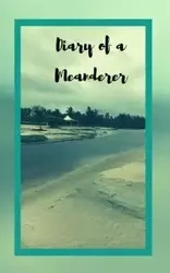 Diary of a Meanderer - Verma A.