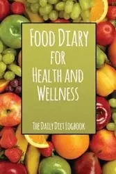Food Diary for Health and Wellness - Speedy Publishing LLC