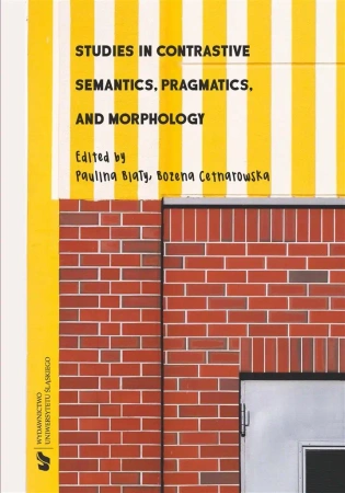 Studies in Contrastive Semantics, Pragmatics... - red. Paulina Biały, red. Bożena Cetnarowska