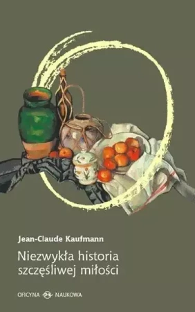 Niezwykła historia szczęśliwej miłości - Jean-Claude Kaufmann