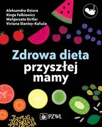 Zdrowa dieta przyszłej mamy - praca zbiorowa