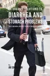 84 Organic Solutions to Diarrhea and Stomach Problems - Joe Correa