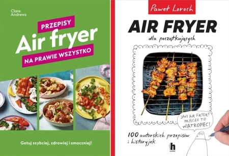 AIR FRYER - Dwie książki z przepisami na wszystko FRYTKOWNICA BEZTŁUSZCZOWA - Paweł Loroch