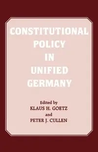 Constitutional Policy in Unified Germany - Cullen Peter J.