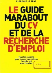 Guide Marabout du CV et de la Recherche d'emploi - Florence Le Bras