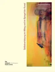 Selbstverletzung im Alltag und im Spiegel der Kunst - Margherita Müllner