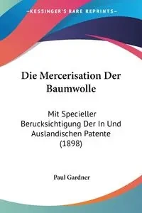 Die Mercerisation Der Baumwolle - Paul Gardner