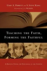 Teaching the Faith, Forming the Faithful - Gary A. Parrett