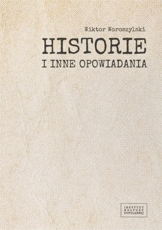 Historie i inne opowiadania - Wiktor Woroszylski