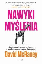 eBook Nawyki myślenia. Zaskakująca wiedza naukowa o opiniach, przekonaniach i perswazji. - David McRaney epub mobi