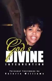 God's Divine Intervention - Williams Valerie L