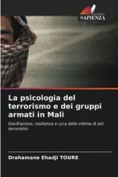 La psicologia del terrorismo e dei gruppi armati in Mali - TOURE Drahamane Ehadji