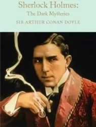 Sherlock Holmes: The Dark Mysteries. Collector's Library - Arthur Conan Doyle