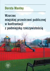 Wzorzec miejskiej przestrzeni publicznej... - Dorota Mantey