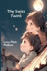 The Swiss Twins - Lucy Fitch Perkins