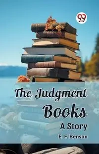 The Judgment Books A Story - Benson E. F.