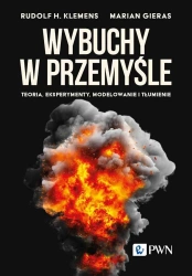 Wybuchy w przemyśle. Teoria, eksperymenty... - Rudolf Klemens, Marian Gieras