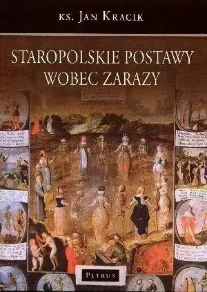 Staropolskie Postawy Wobec Zarazy - Ks. Jan Kracik