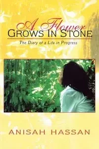 A Flower Grows in Stone - Hassan Anisah