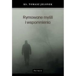 Rymowane myśli i wspomnienia - TOMASZ JELONEK KS