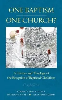 One Baptism-One Church? - Kimberly Hope Belcher