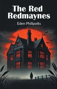 The Red Redmaynes - Eden Phillpotts