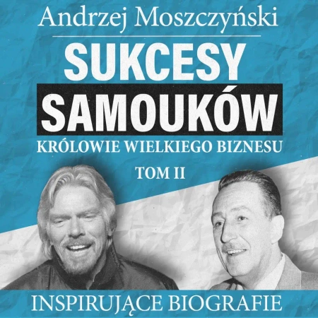 audiobook Sukcesy samouków - Królowie wielkiego biznesu. Tom 2 - Andrzej Moszczyński