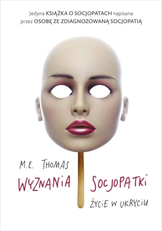 Wyznania socjopatki. Życie w ukryciu wyd. kieszonkowe - M.E. Thomas