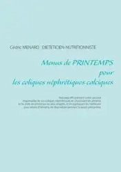 Menus de printemps pour les coliques néphrétiques calciques - Menard Cédric