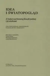 Idea i światopogląd. Z badań nad historią filozofii polskiej i jej okolicami - Opracowanie zbiorowe