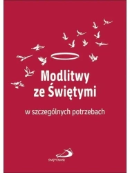 Modlitwy ze świętymi w szczególnych potrzebach - praca zbiorowa
