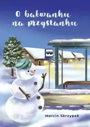 O bałwanku na przystanku - Marcin Skrzypek