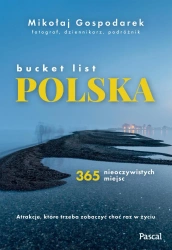 Bucket list Polska. 365 nieoczywistych miejsc - Mikołaj Gospodarek