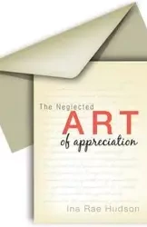 The Neglected Art of Appreciation - Ina Hudson
