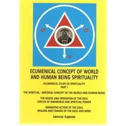 Ecumenical Concept of World and Human Being Spirituality - JANUSZ ŁAPSZO